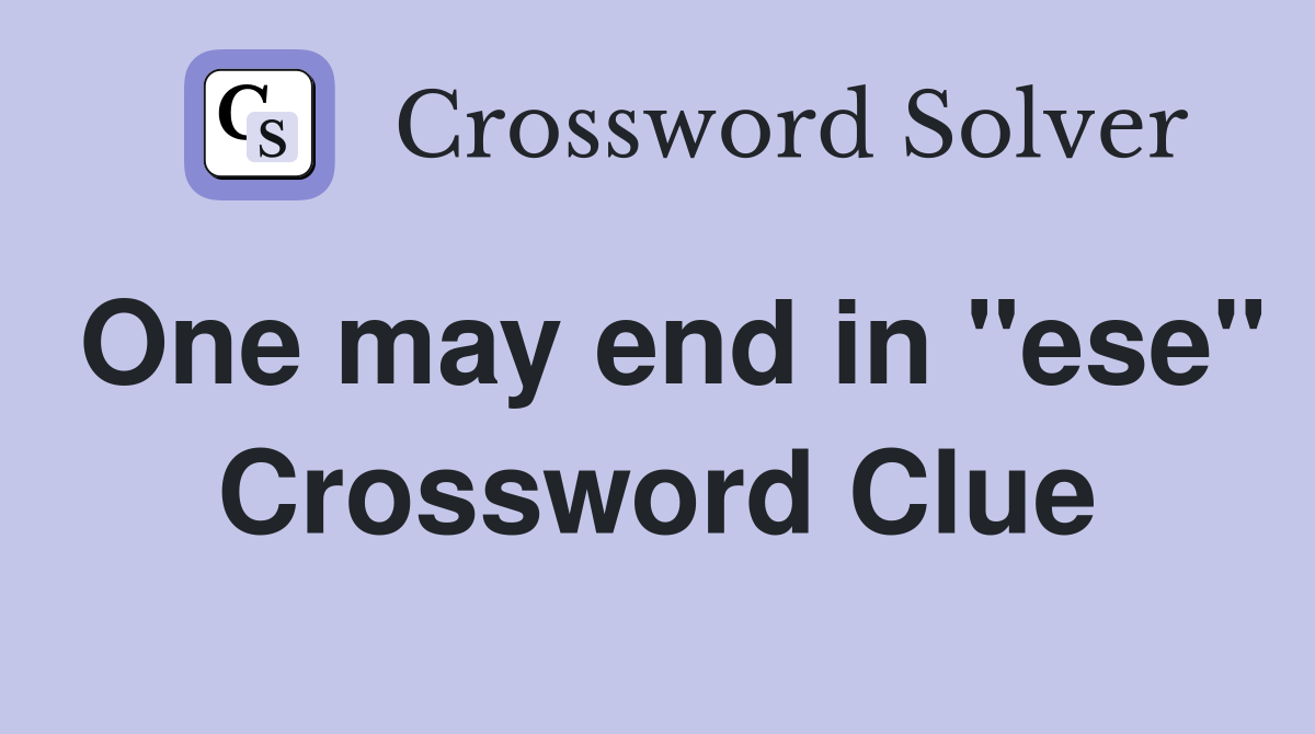 One may end in "ese" Crossword Clue