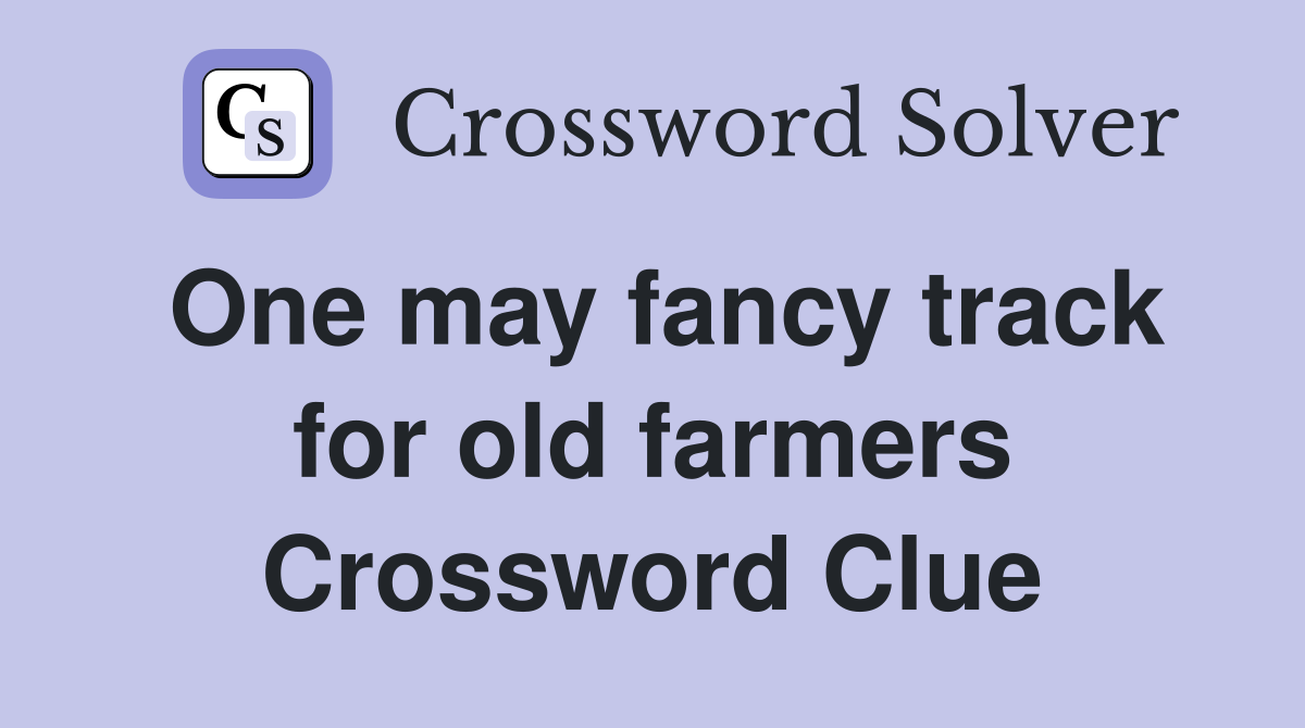 One may fancy track for old farmers Crossword Clue