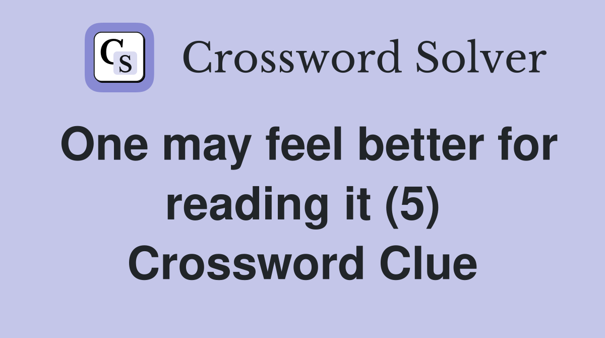 One may feel better for reading it (5) Crossword Clue