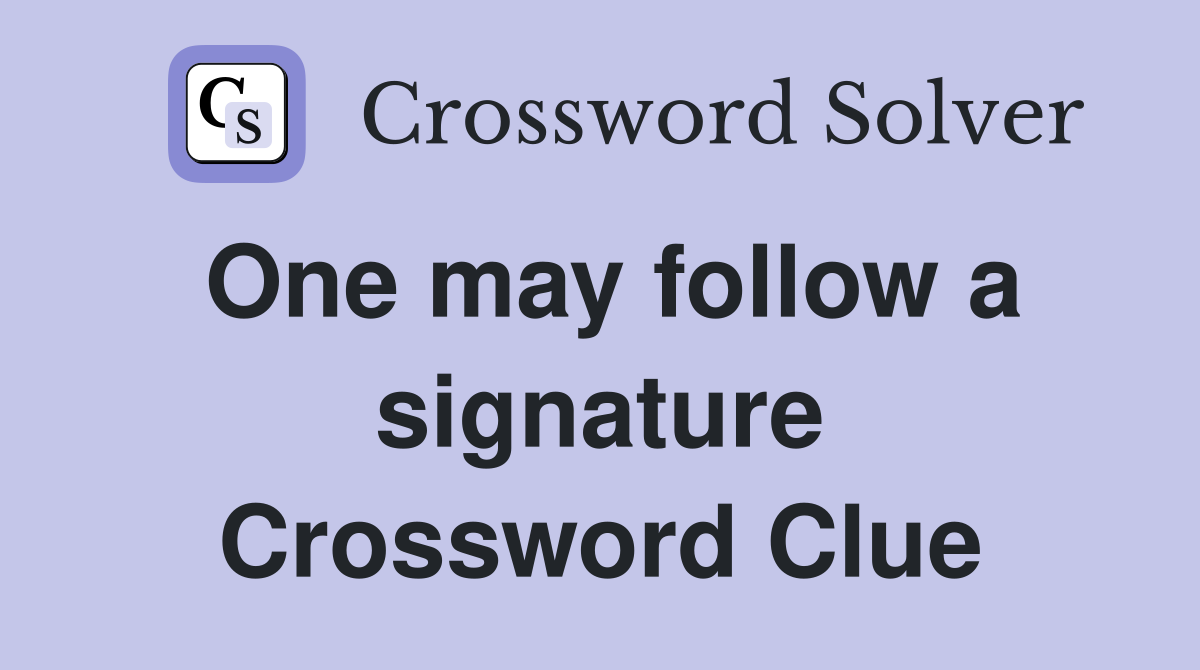 One may follow a signature Crossword Clue