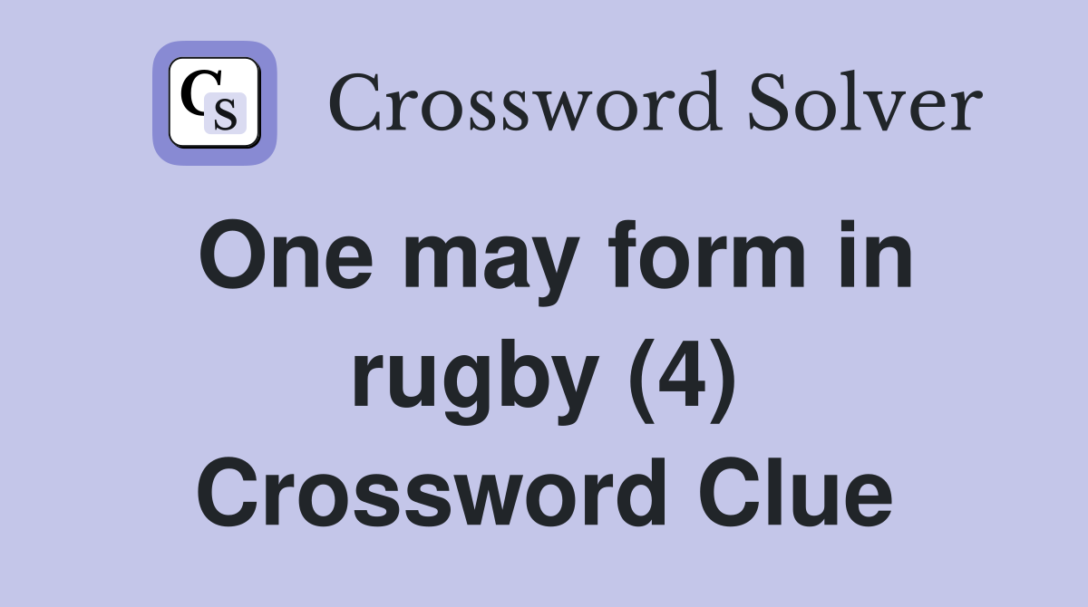 One may form in rugby (4) Crossword Clue