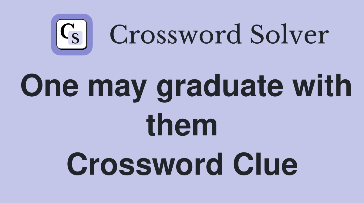 One may graduate with them Crossword Clue