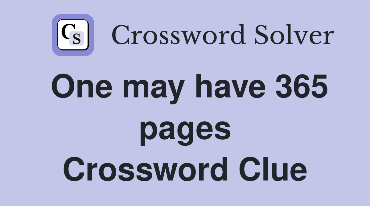 One may have 365 pages Crossword Clue