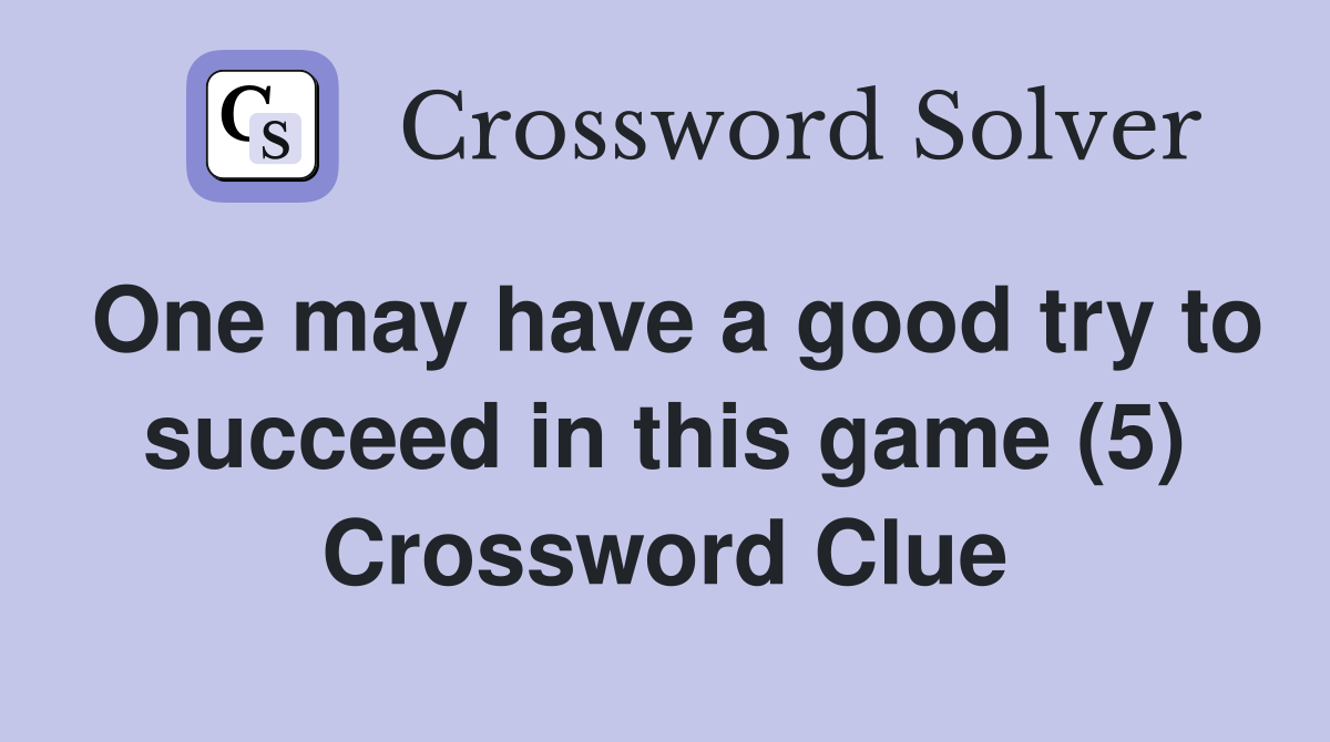 One may have a good try to succeed in this game (5) Crossword Clue
