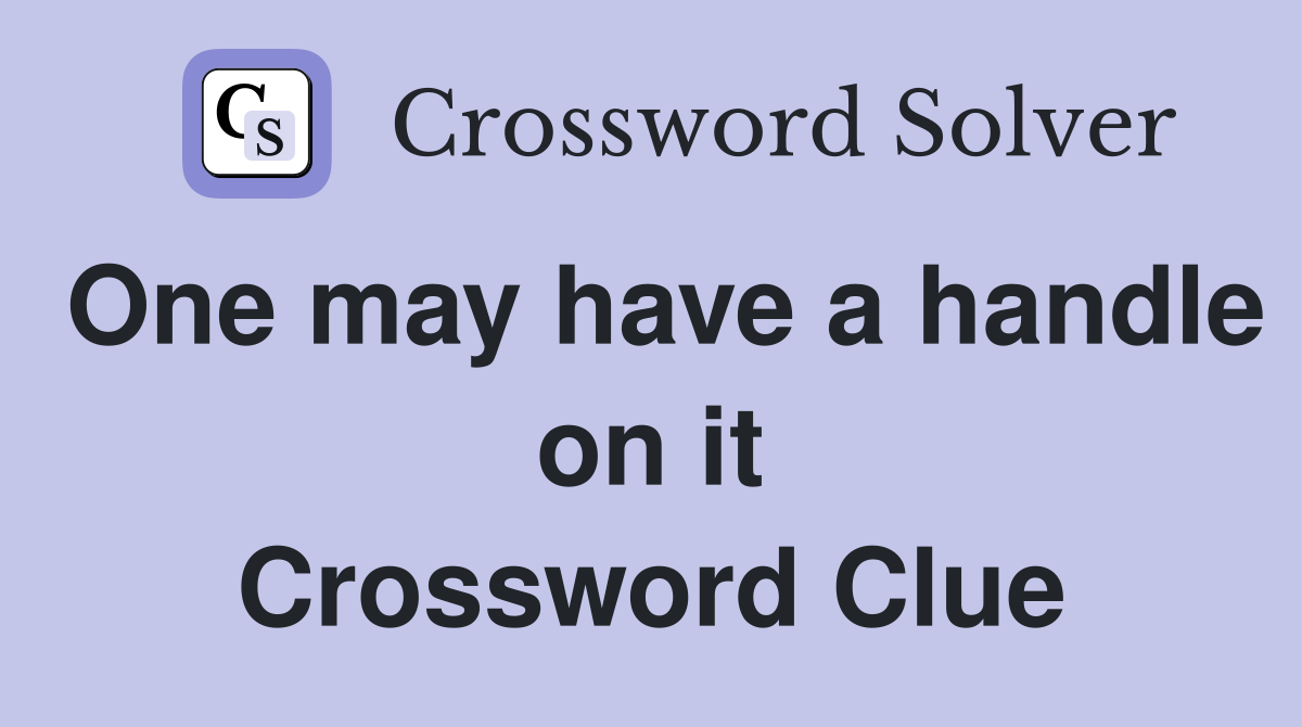 One may have a handle on it Crossword Clue