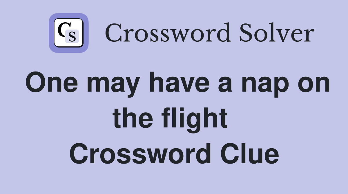 One may have a nap on the flight  Crossword Clue