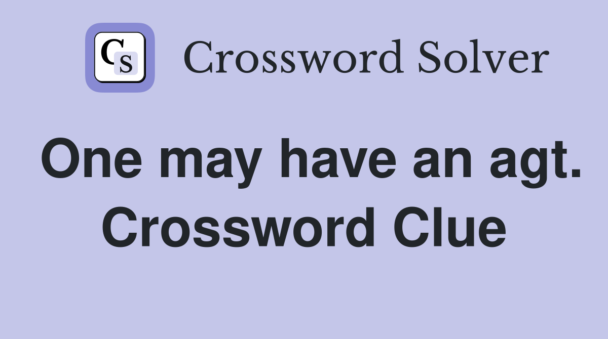 One may have an agt. Crossword Clue