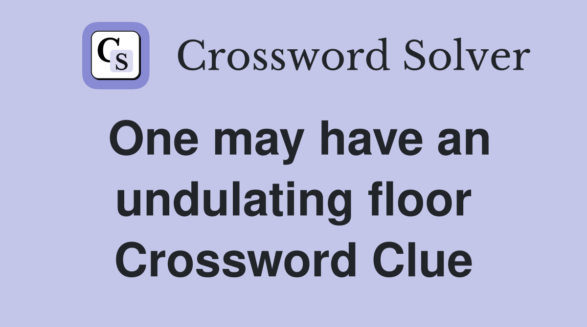 One may have an undulating floor Crossword Clue