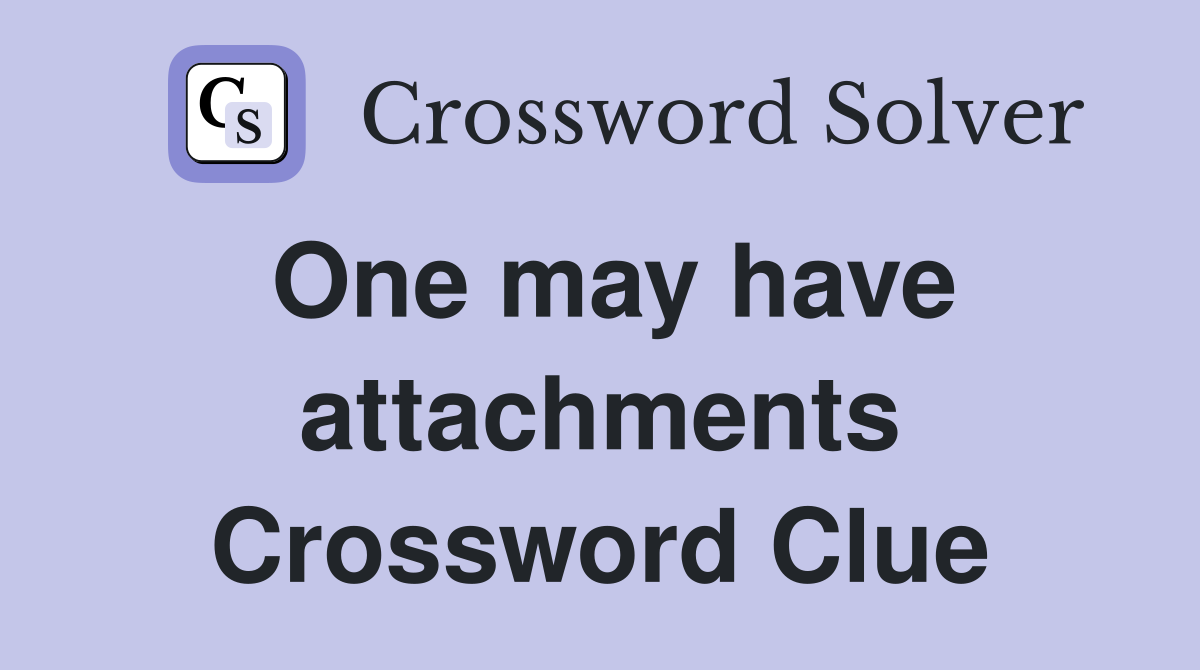 One may have attachments Crossword Clue