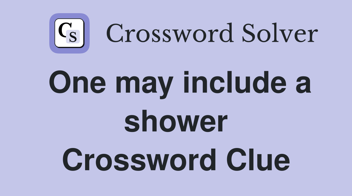 One may include a shower Crossword Clue