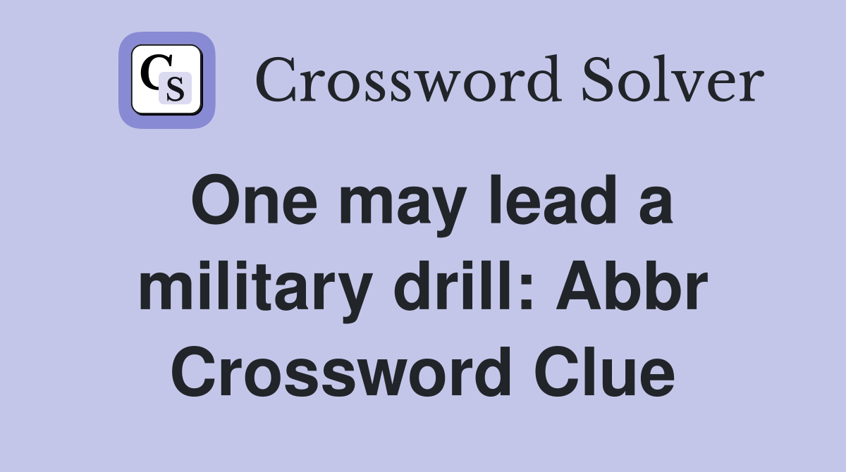 One may lead a military drill: Abbr Crossword Clue