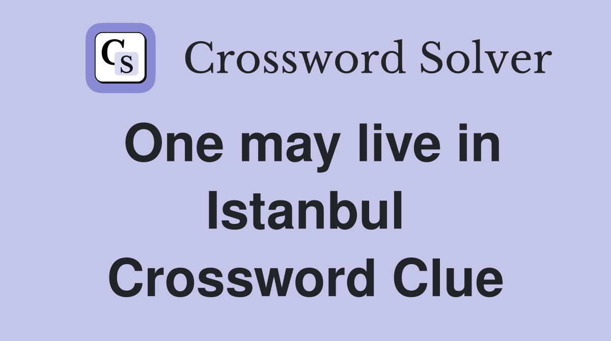One may live in Istanbul Crossword Clue