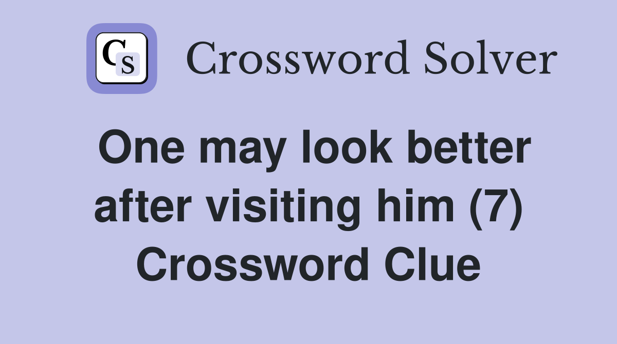 One may look better after visiting him (7) Crossword Clue