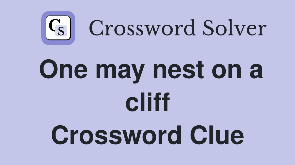 One may nest on a cliff Crossword Clue