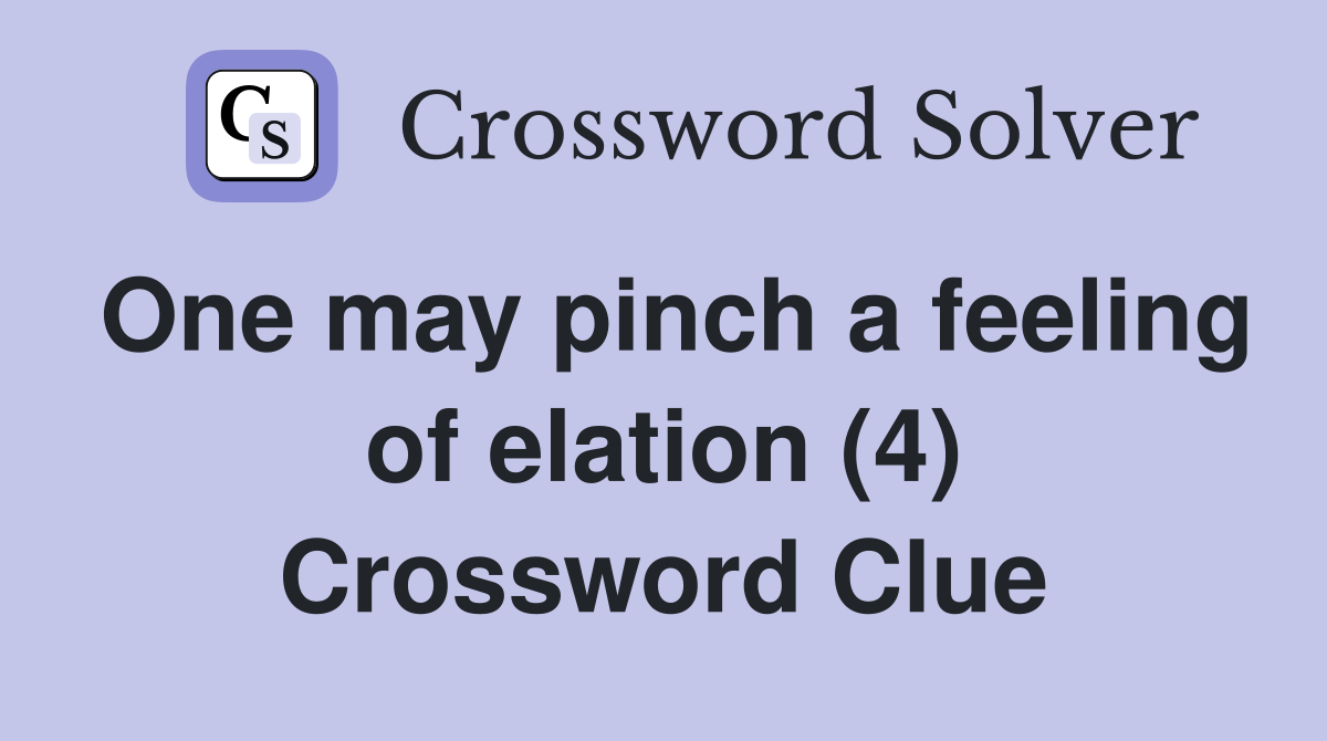 One may pinch a feeling of elation (4) Crossword Clue