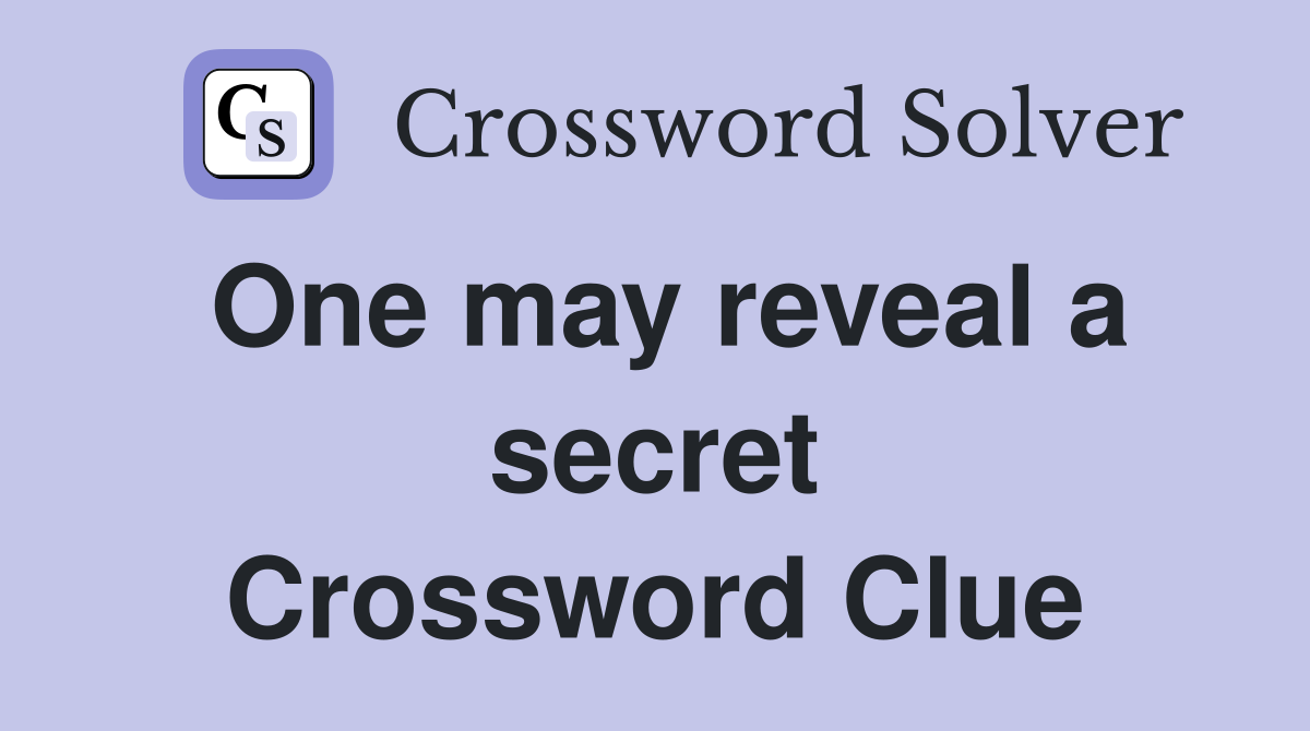 One may reveal a secret Crossword Clue