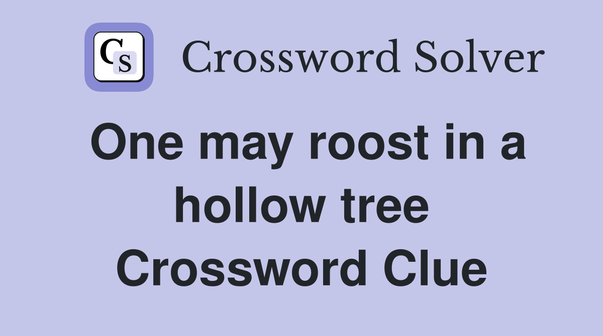 One may roost in a hollow tree Crossword Clue