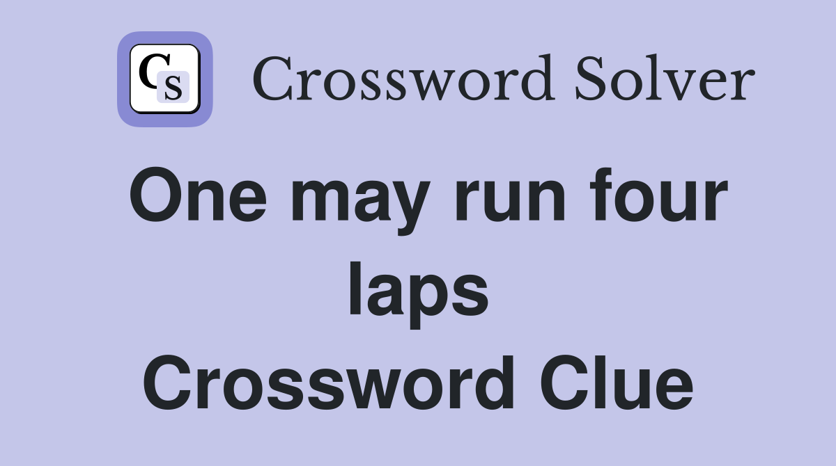 One may run four laps Crossword Clue