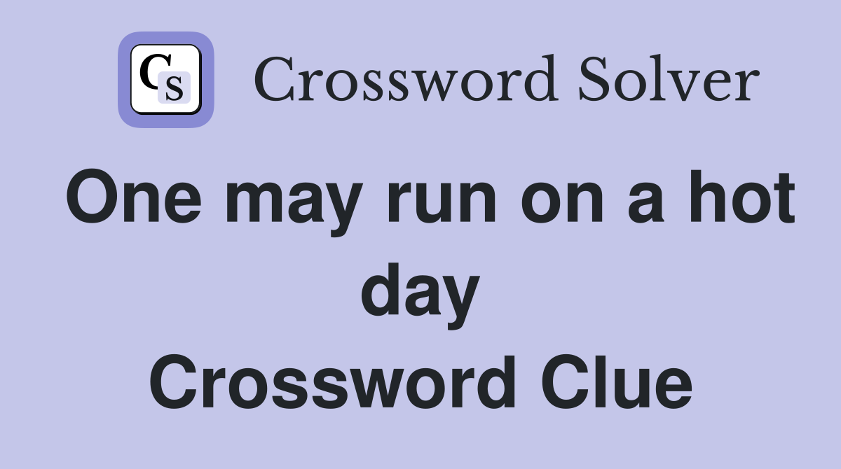 One may run on a hot day Crossword Clue