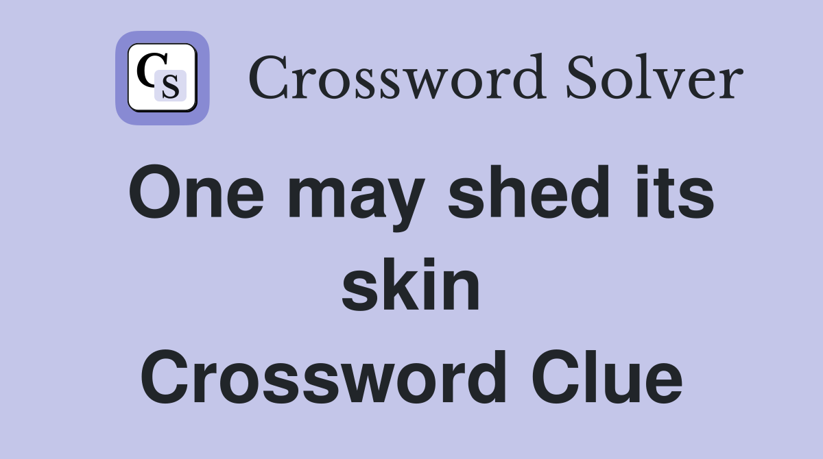 One may shed its skin Crossword Clue