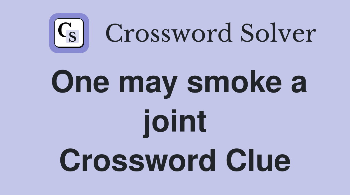 One may smoke a joint Crossword Clue