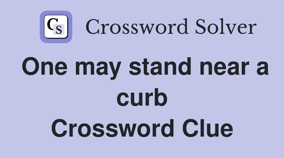 One may stand near a curb Crossword Clue