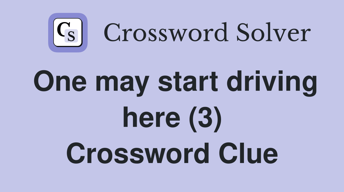 One may start driving here (3) Crossword Clue