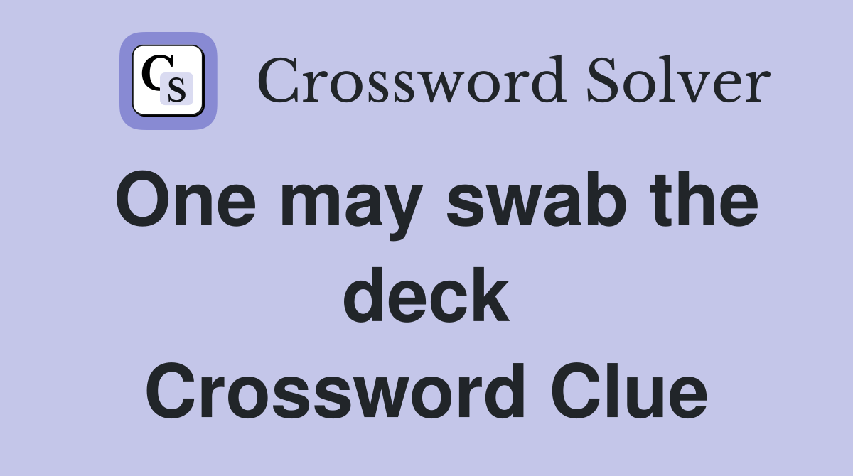 One may swab the deck Crossword Clue