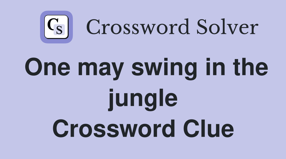 One may swing in the jungle Crossword Clue