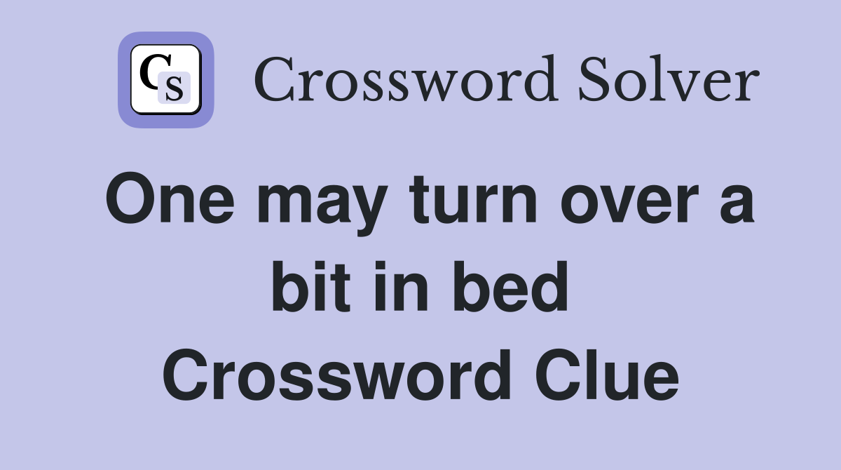 One may turn over a bit in bed Crossword Clue
