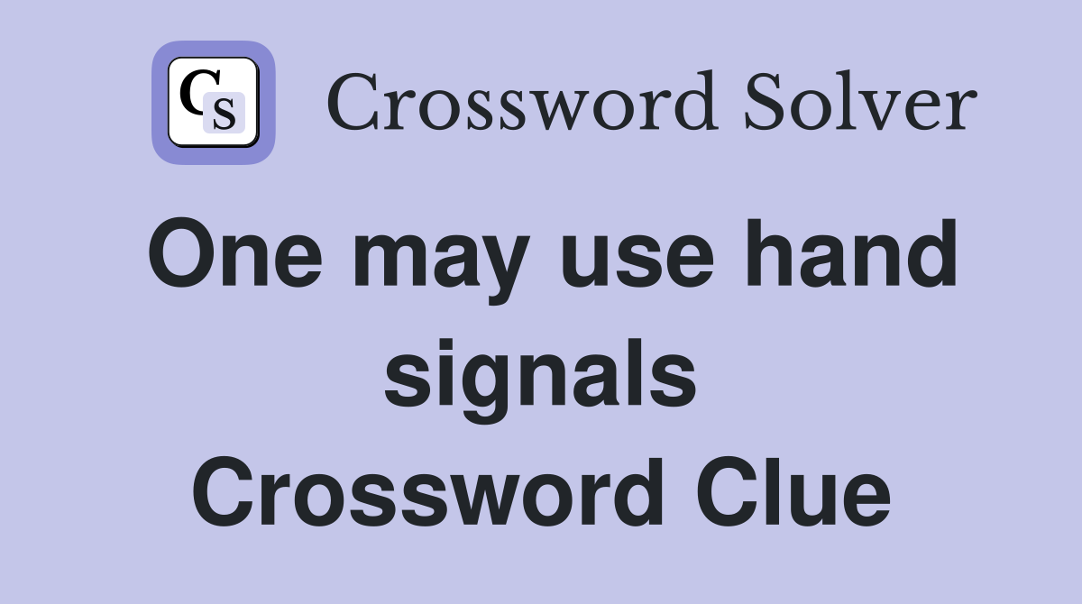 One may use hand signals Crossword Clue