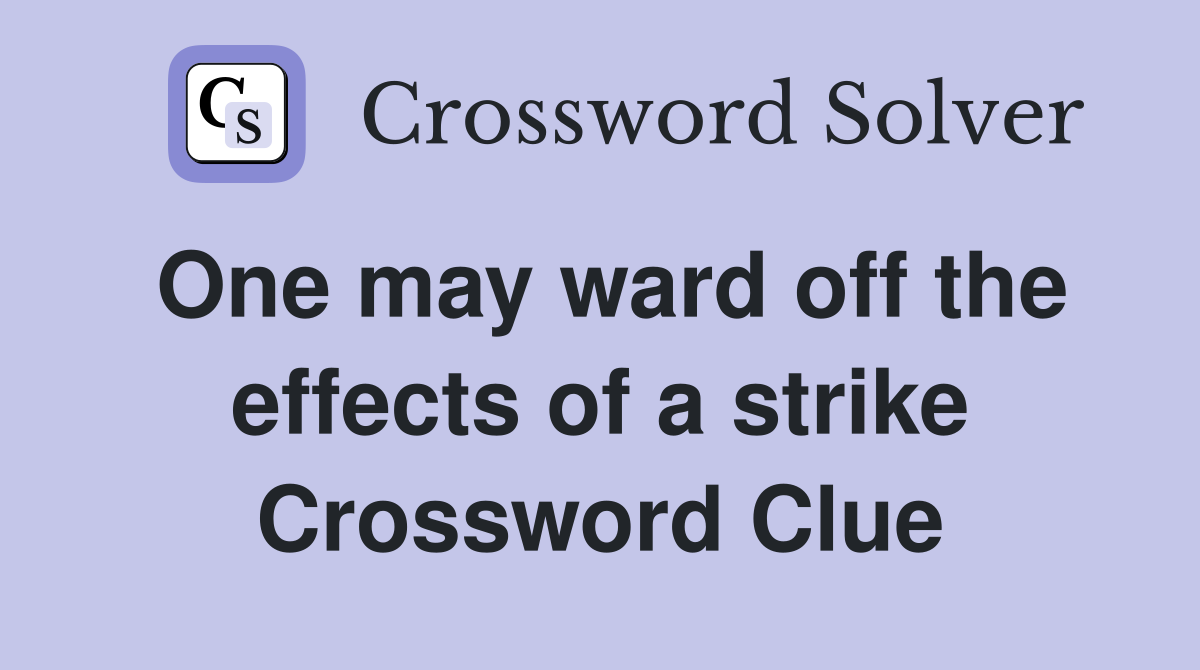 One may ward off the effects of a strike Crossword Clue