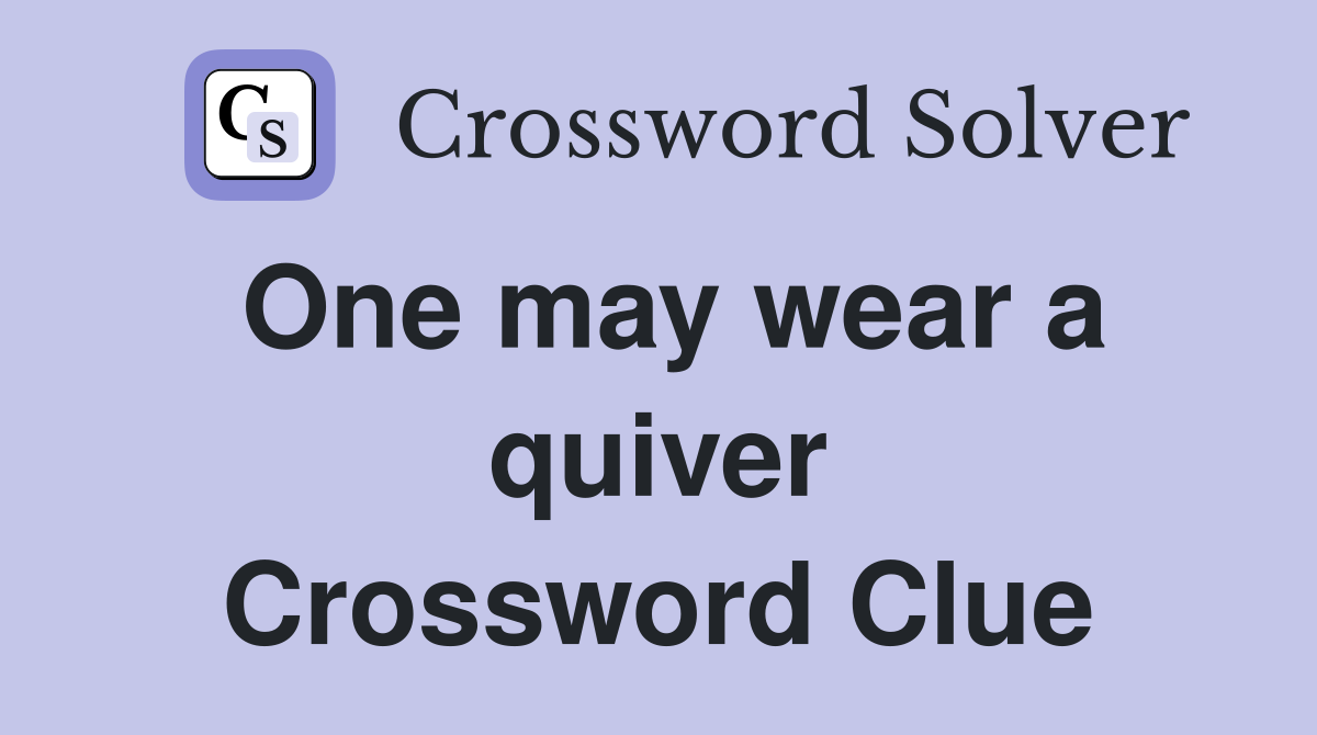 One may wear a quiver Crossword Clue
