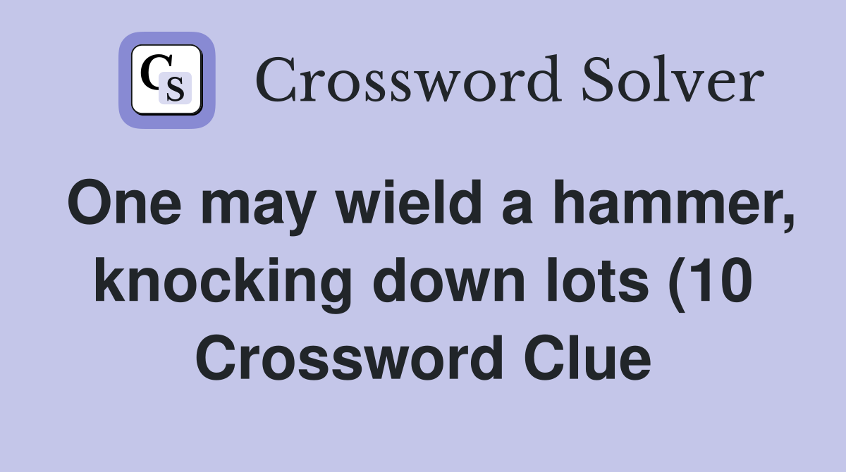 One may wield a hammer knocking down lots (10) Crossword Clue One may wield a hammer knocking down lots (10) Crossword Clue