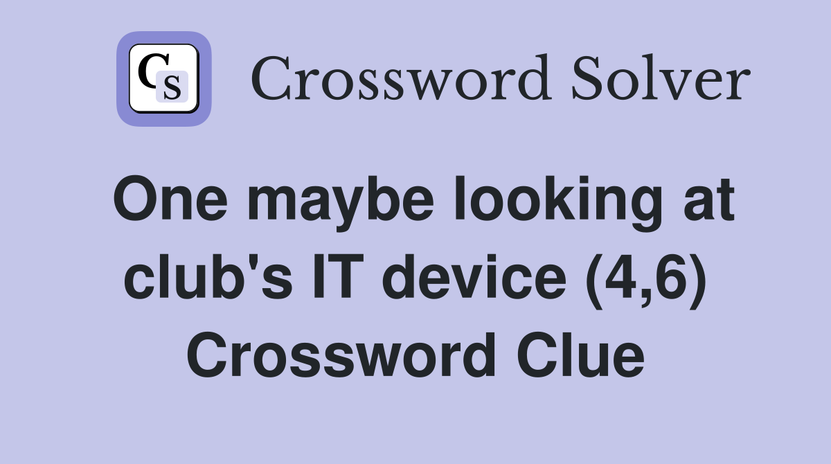 One maybe looking at club's IT device (4,6) Crossword Clue