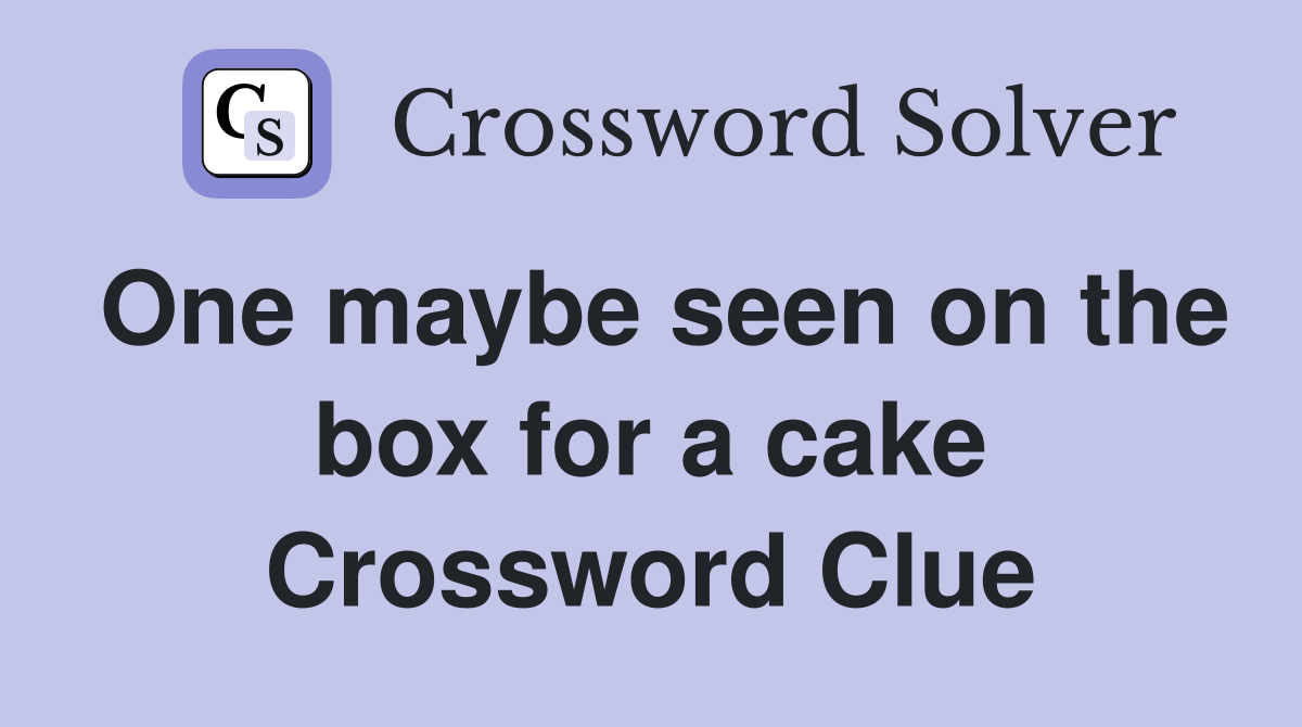 One maybe seen on the box for a cake Crossword Clue