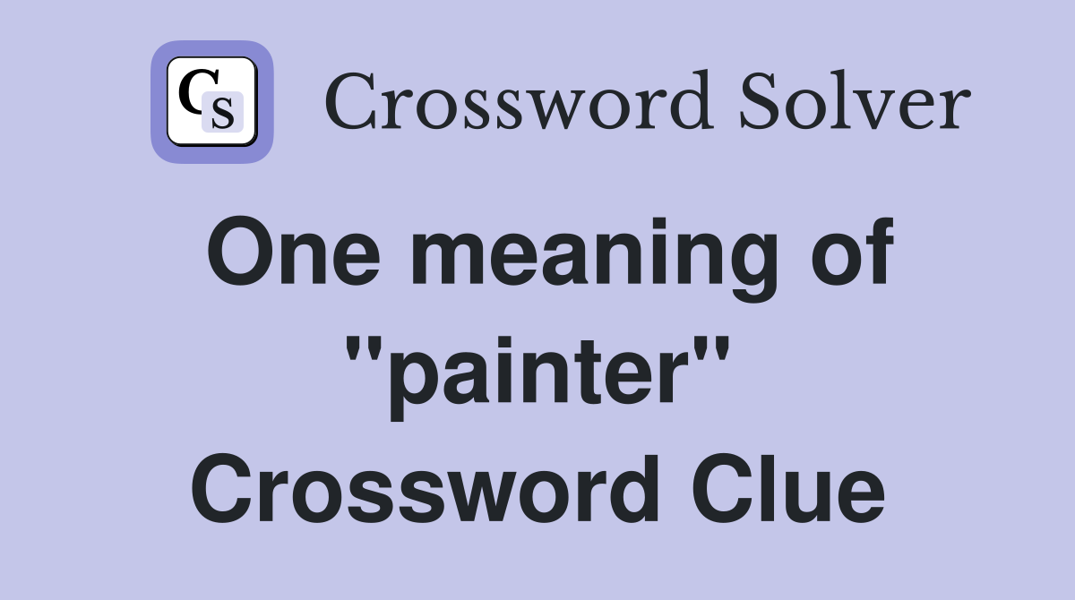 One meaning of "painter" Crossword Clue