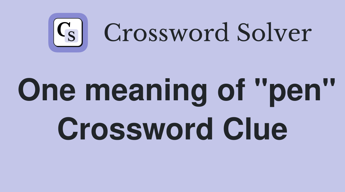 One meaning of "pen" Crossword Clue