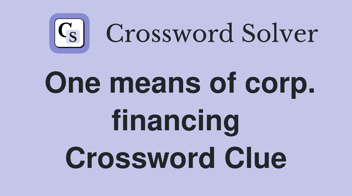 One means of corp. financing Crossword Clue