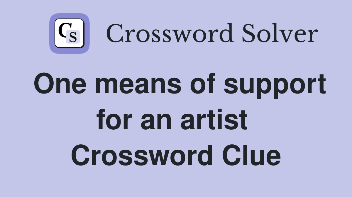 One means of support for an artist  Crossword Clue
