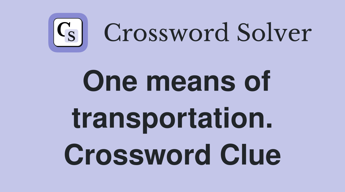 One means of transportation. Crossword Clue