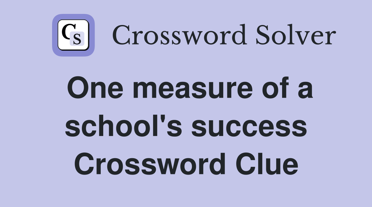 One measure of a school's success Crossword Clue