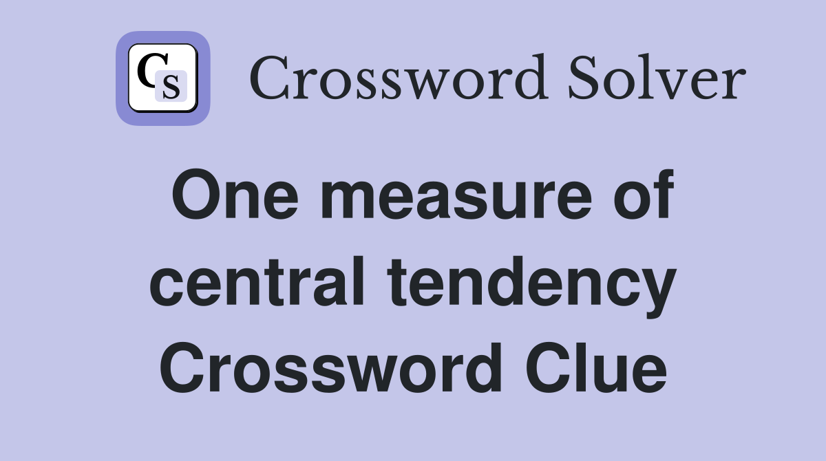 One measure of central tendency Crossword Clue