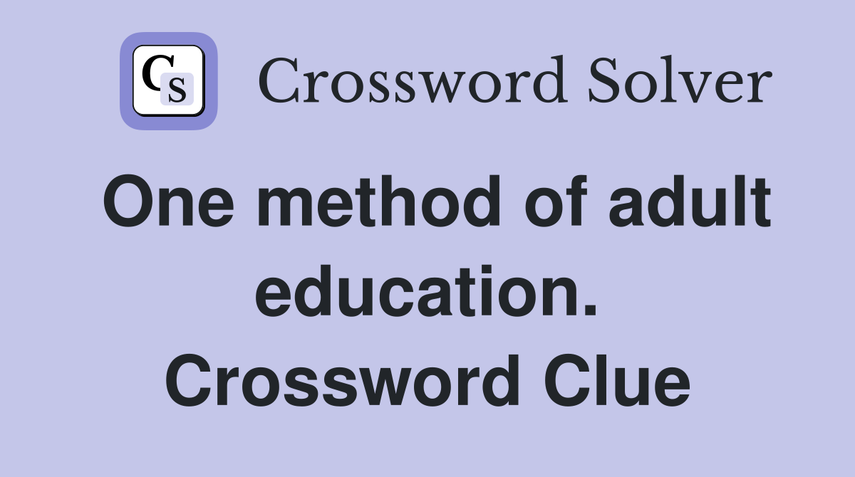 One method of adult education. Crossword Clue