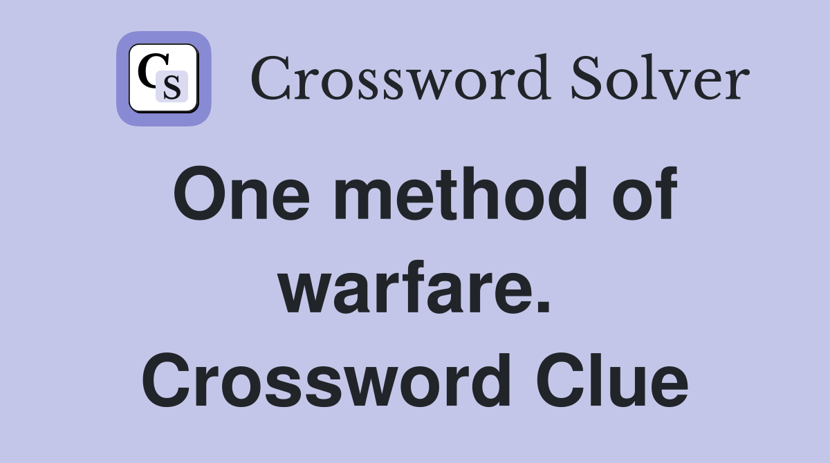 One method of warfare. Crossword Clue
