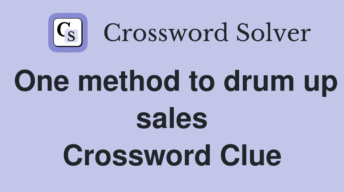 One method to drum up sales Crossword Clue