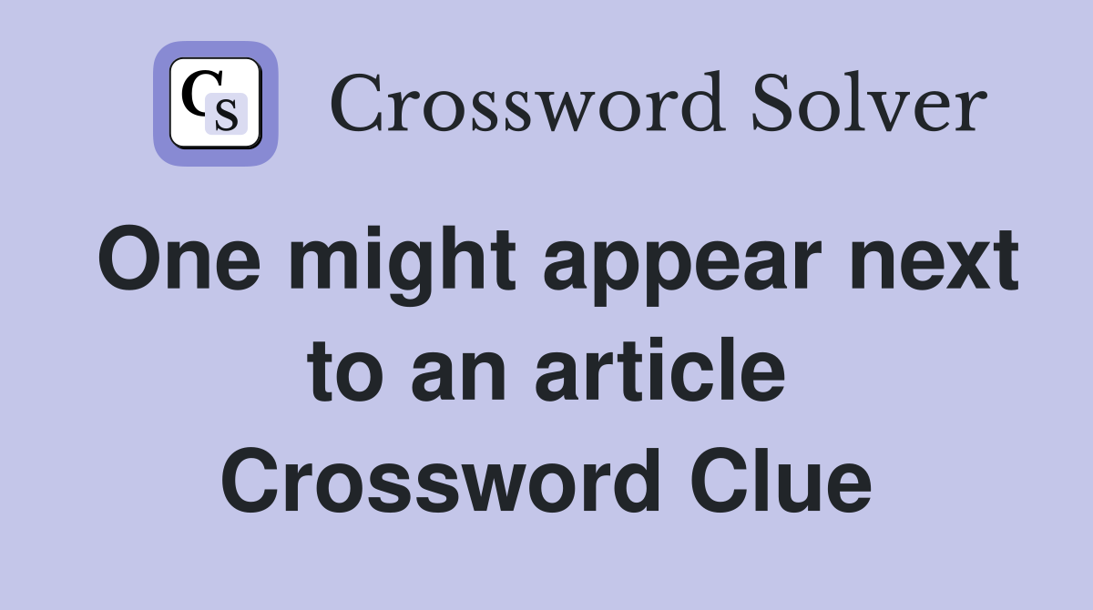 One might appear next to an article Crossword Clue