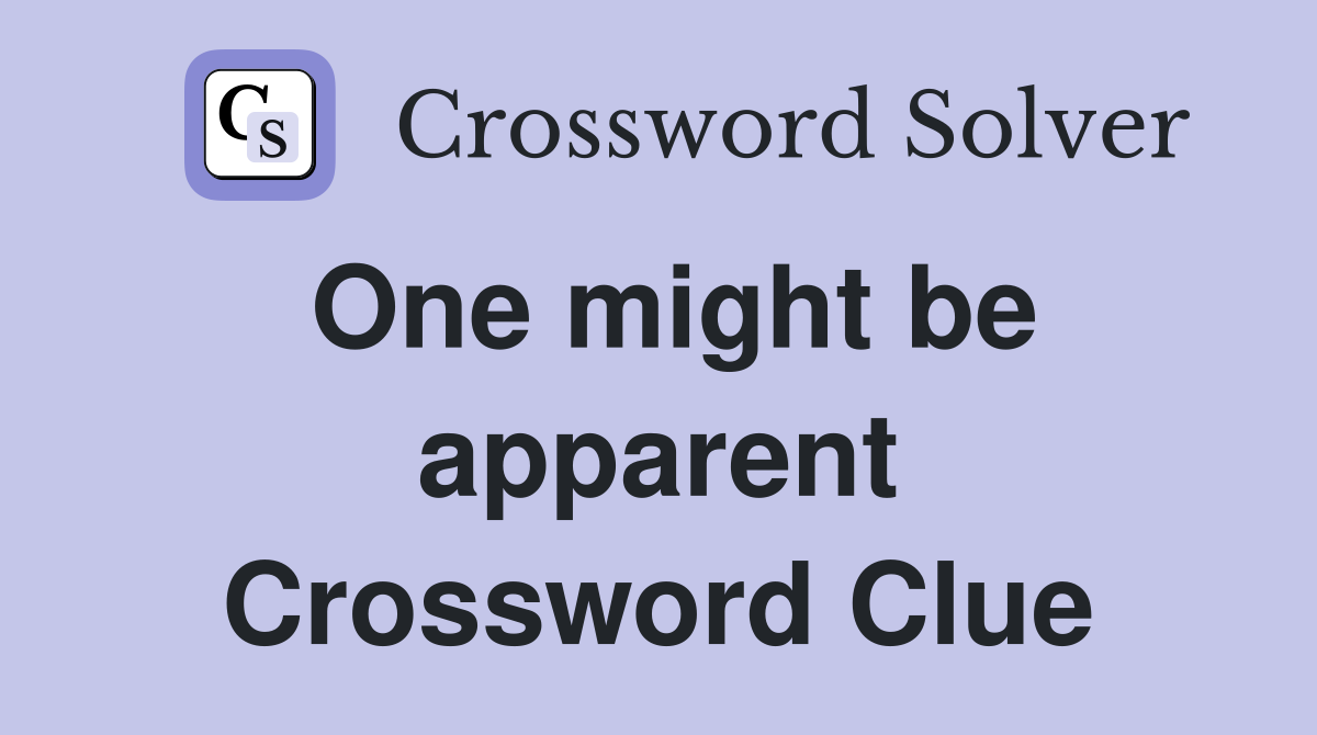 One might be apparent Crossword Clue