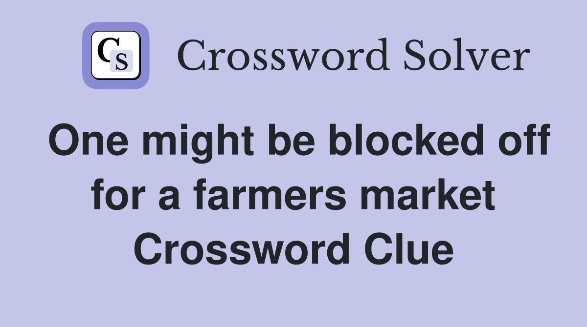 One might be blocked off for a farmers market Crossword Clue