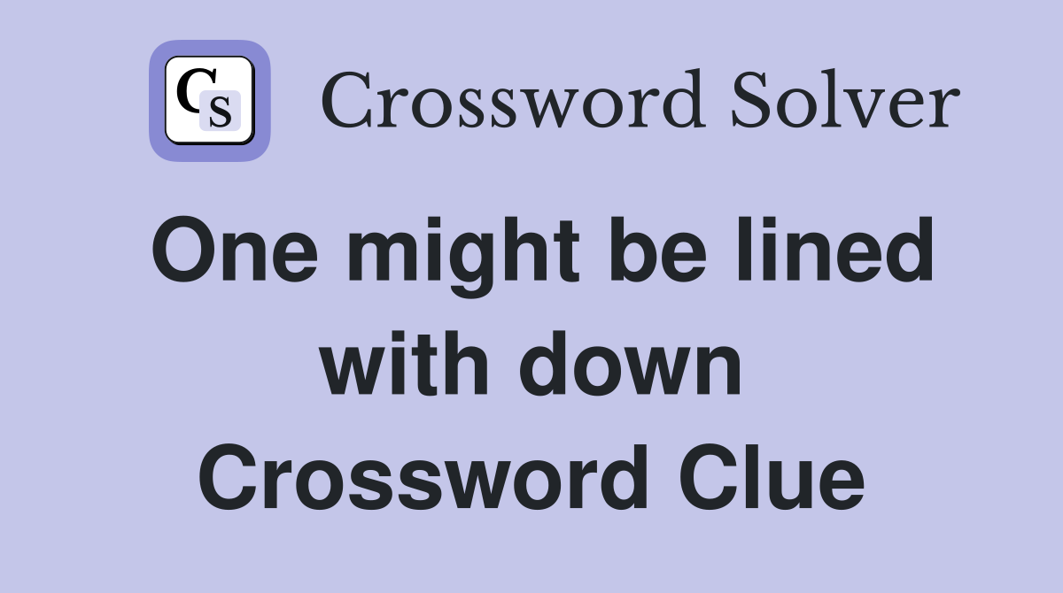 One might be lined with down Crossword Clue
